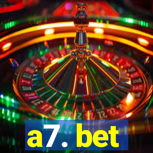 a7. bet
